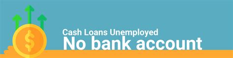 Loans For Unemployed With No Bank Account